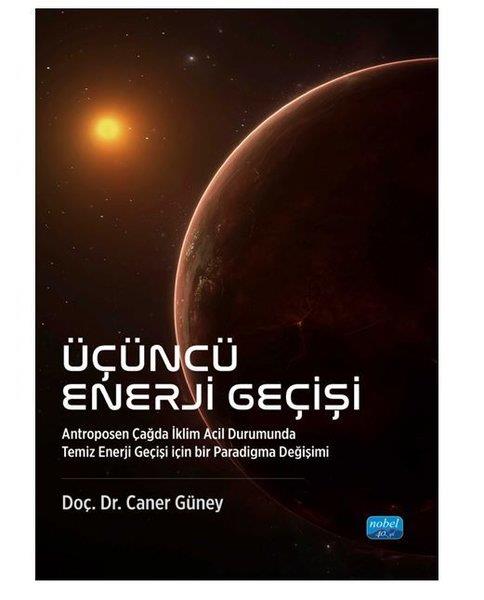 Caner GüneyEğitimÜçüncü Enerji Geçişi - Antroposen Çağda İklim Acil Durumunda Temiz Enerji Geçişi İçin Bir Paradigma