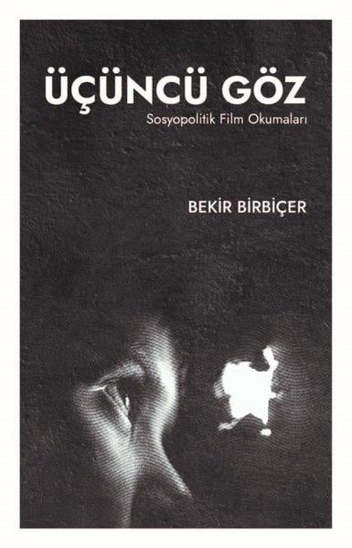 Bekir BirbiçerSinemaÜçüncü Göz - Sosyopolitik Film Okumaları