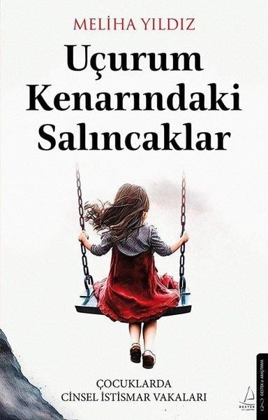 Meliha YıldızSoziologie Uçurum Kenarındaki Salıncaklar - Çocuklarda Cinsel İstismar Vakaları