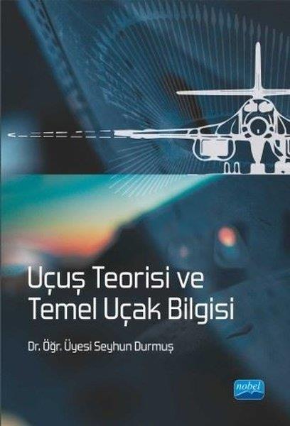 Seyhun DurmuşBilim - Teknik - MühendislikUçuş Teorisi ve Temel Uçak Bilgisi