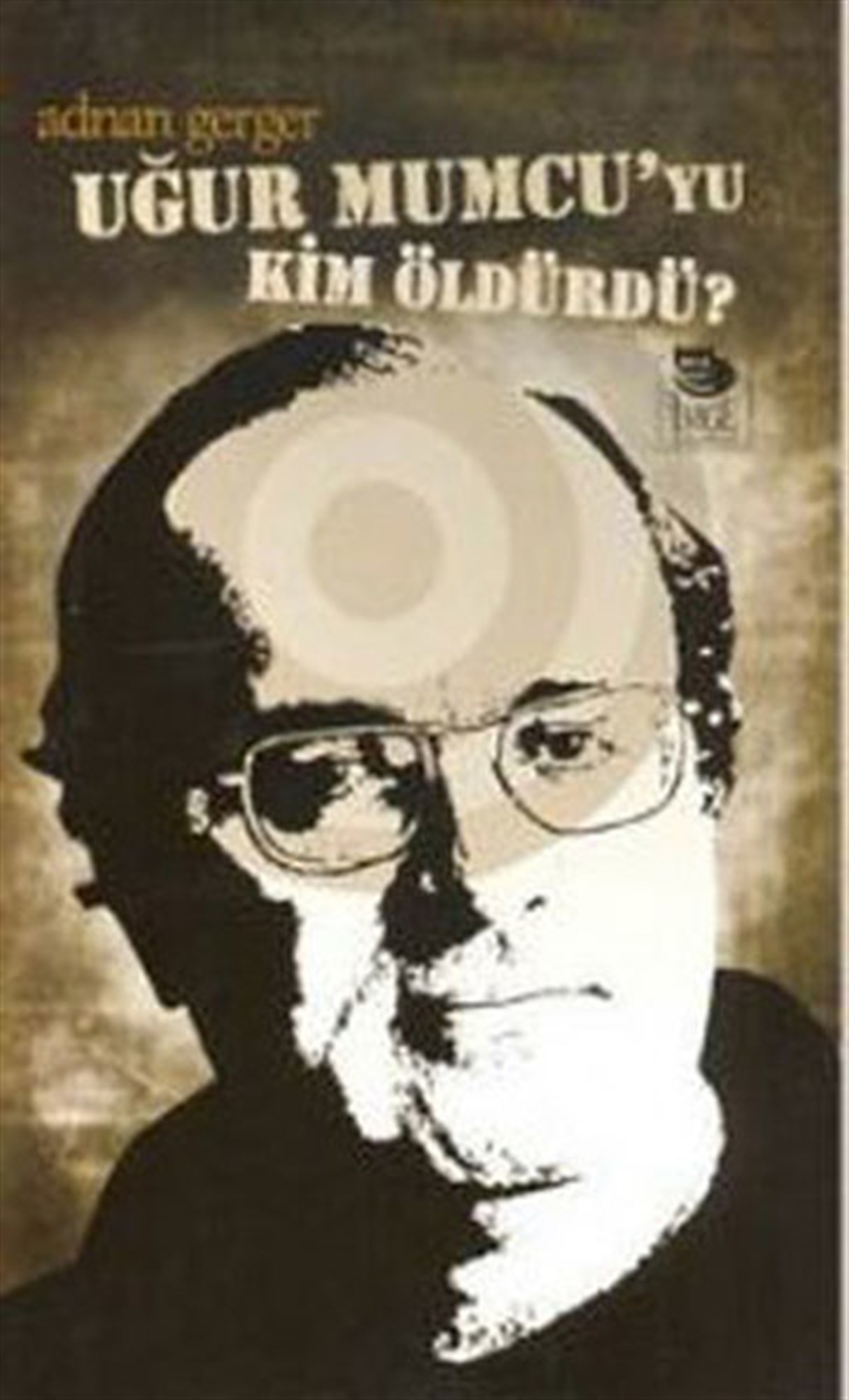 Adnan GergerTürkiye Siyaseti ve Politikası KitaplarıUğur Mumcu'yu Kim Öldürdü?