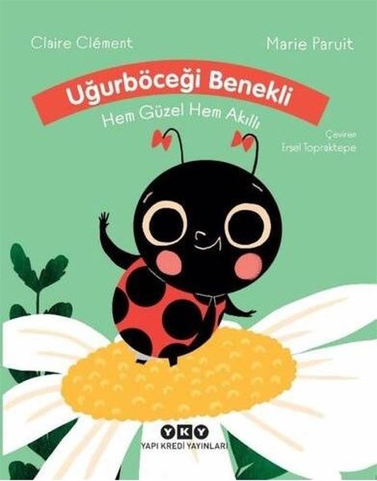 Claire ClementEgitim Etkinlik KitaplariUğurböceği Benekli Hem Güzel Hem Akıllı
