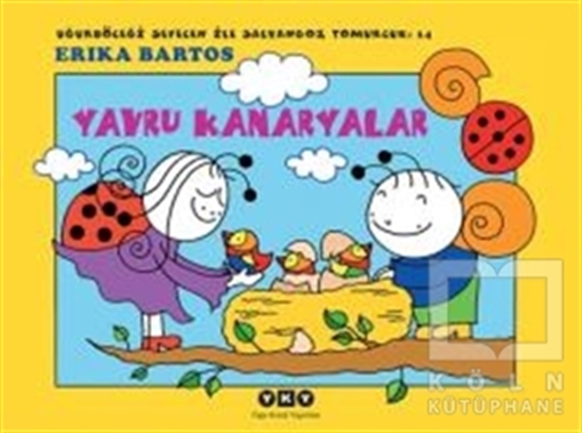 Erika BartosHikayelerUğurböceği Sevecen İle Salyangoz Tomurcuk 14: Yavru Kanaryalar