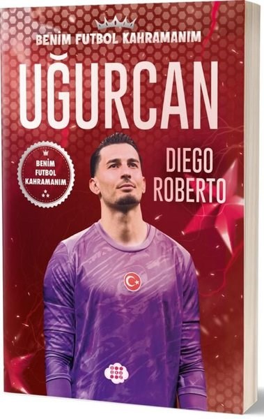 Diego RobertoÇocuk Gençlik RomanlarıUğurcan Çakır - Benim Futbol Kahramanım