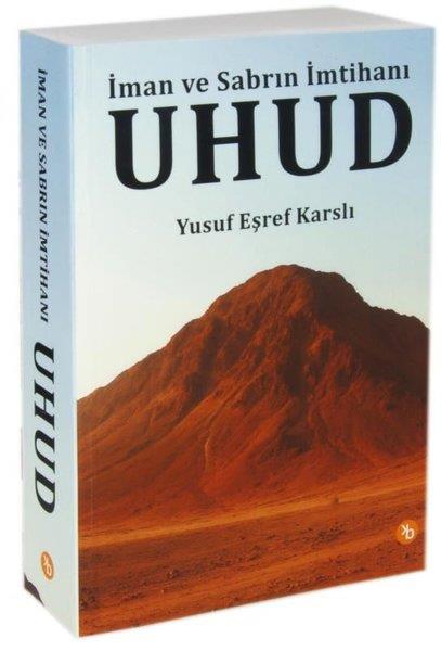 Yusuf Eşref KarslıTürk Tarihi Araştırmaları KitaplarıUhud - İman ve Sabrın İmtihanı