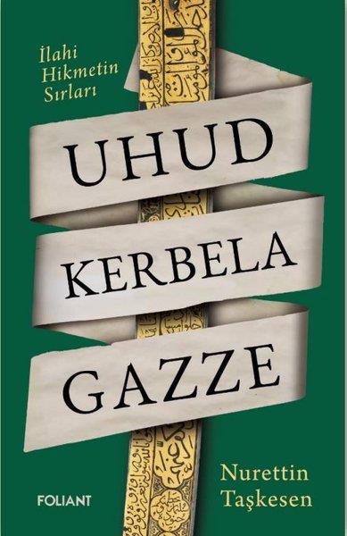 Nurettin Taşkesenİslami KitaplarUhud Kerbela Gazze - İlahi Hikmetin Sırları