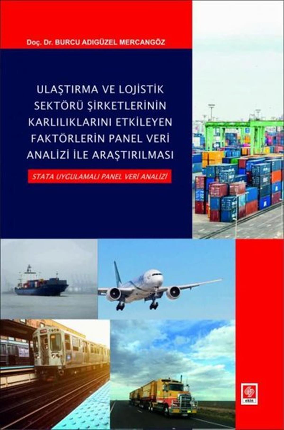 Burcu Adıgüzel MercangözIsletme - Is IdaresiUlaştırma ve Lojistik Sektörü Şirketlerinin Karlılıklarını Etkileyen Faktörlerin Panel Veri Analizi