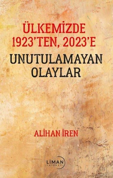 Alihan İrenTürk Tarihi Araştırmaları KitaplarıÜlkemizde 1923'den 2023'e Unutulamayan Olaylar