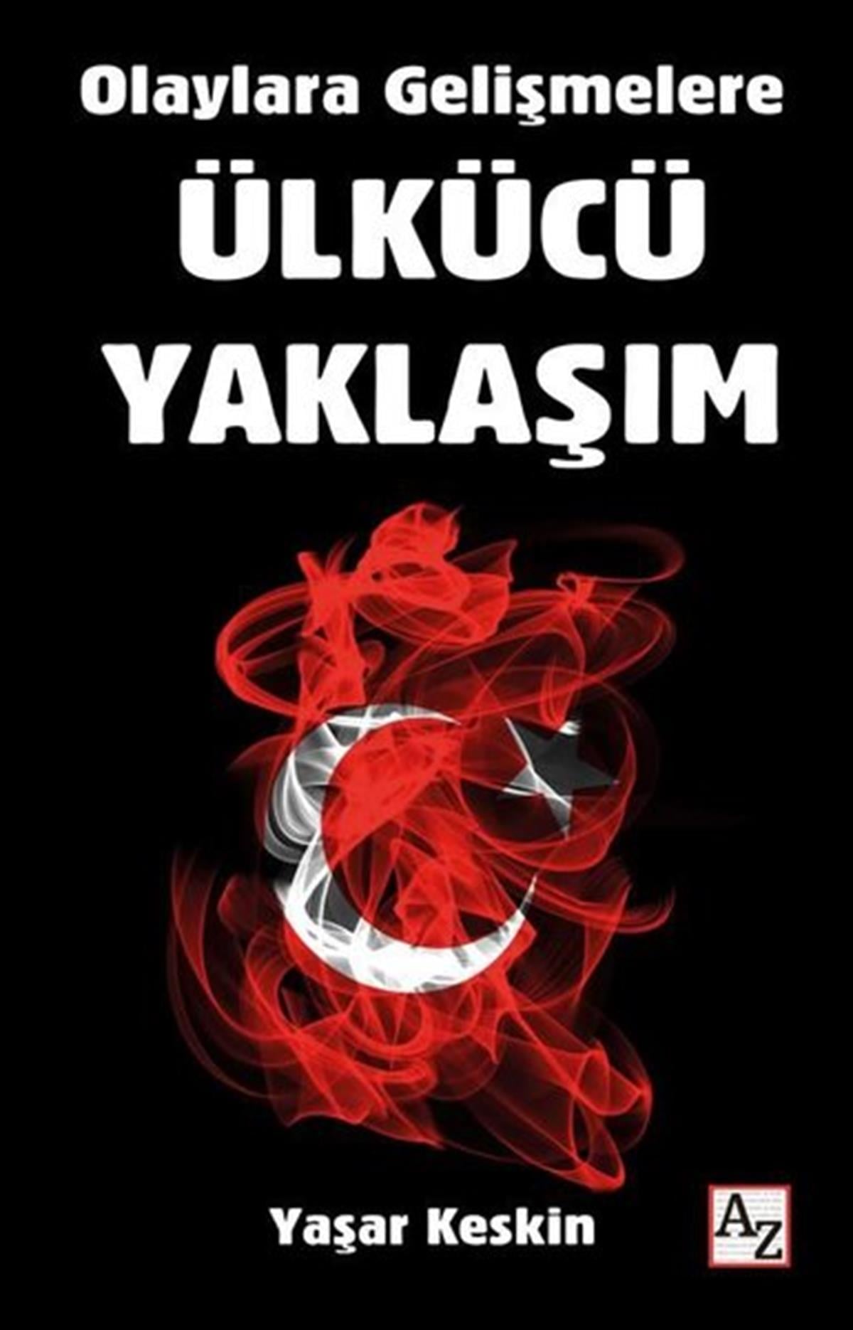 Yaşar KeskinGenel Politika & Siyaset Bilim & Siyaset Tarihi KitaplarıÜlkücü Yaklaşım - Olaylara Gelişmelere