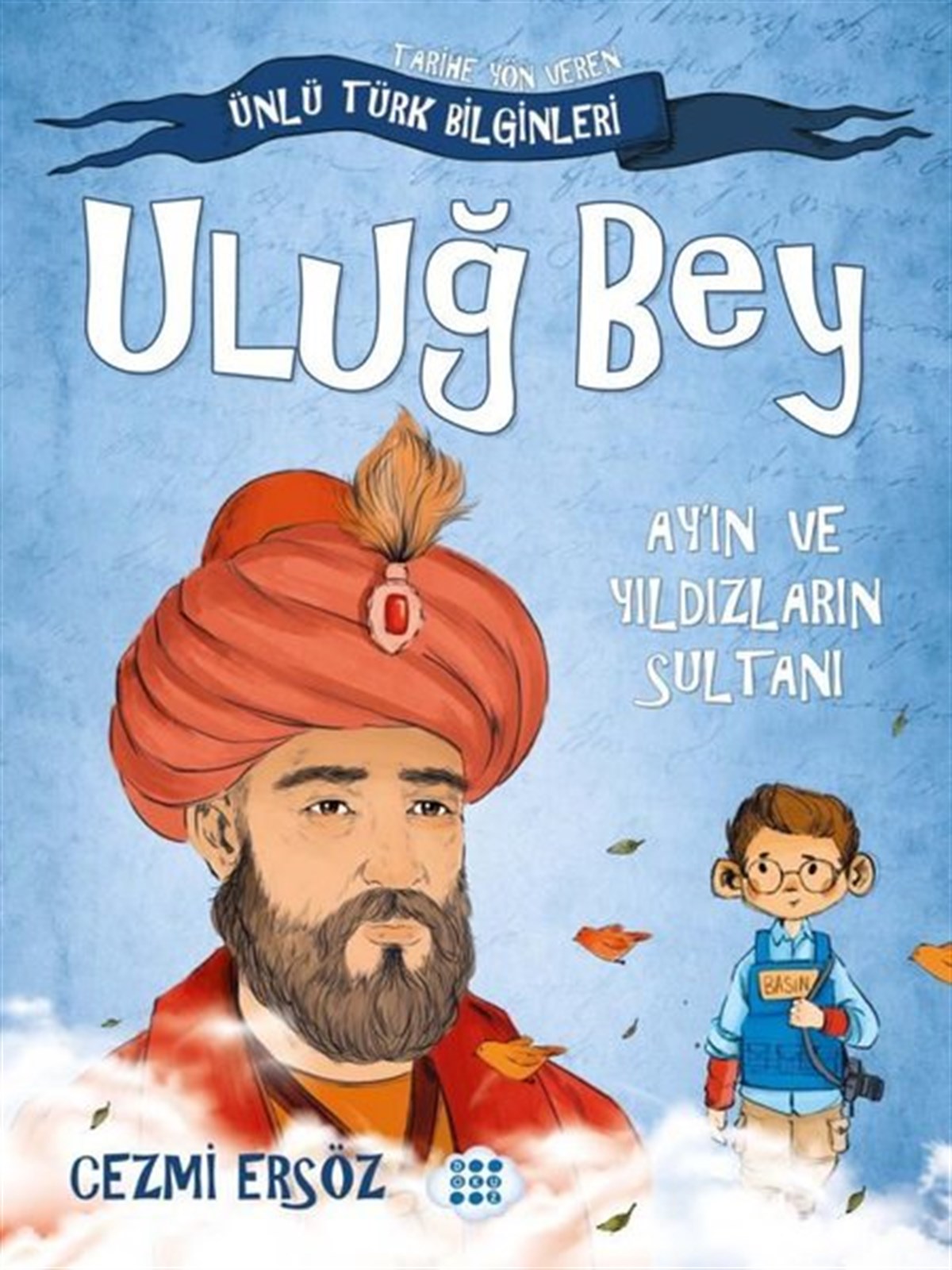 Cezmi ErsözKindergeschichtenUluğ Bey: Ay'ın ve Yıldızların Sultanı - Tarihe Yön Veren Ünlü Türk Bilginleri