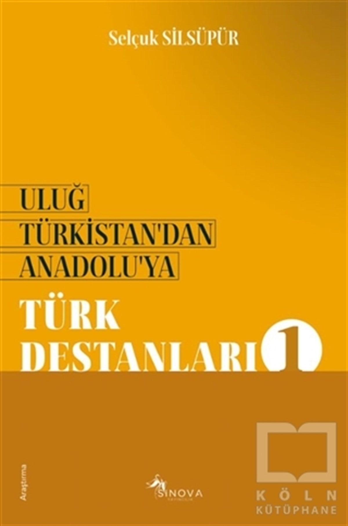 Selçuk SilsüpürEfsane & Destan KitaplarıUluğ Türkistan’dan Anadolu’ya - Türk Destanları 1