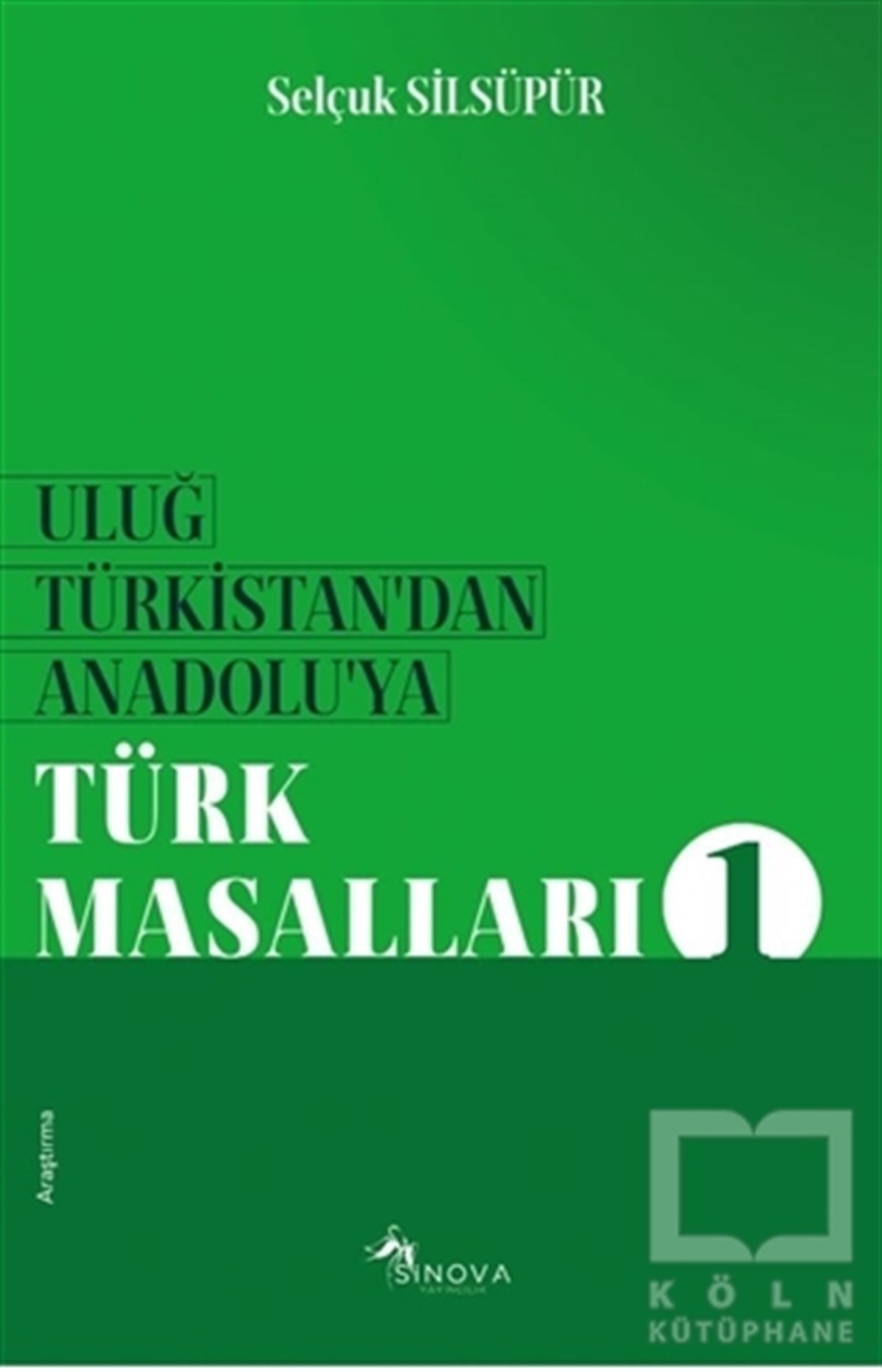 Selçuk SilsüpürAraştırma - İncelemeUluğ Türkistan'dan Anadolu'ya Türk Masalları 1