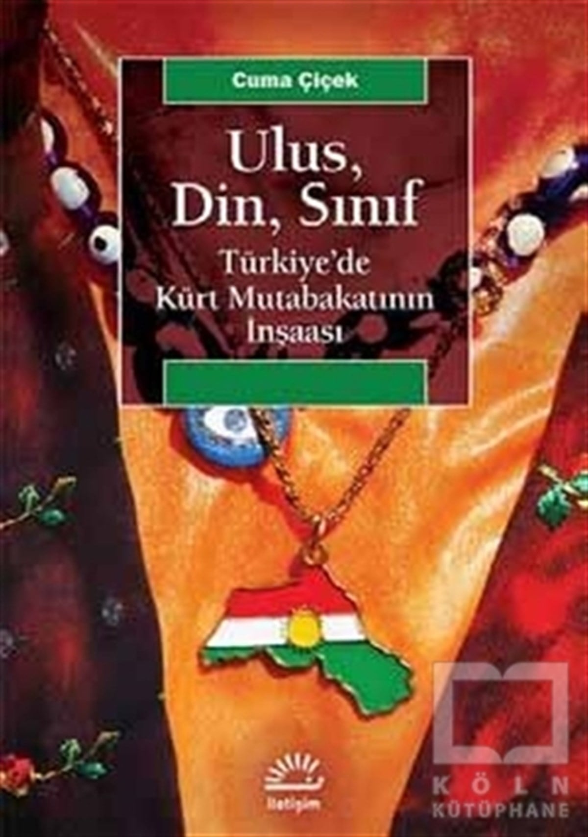 Cuma ÇiçekAraştırma-İncelemeUlus, Din, Sınıf Türkiye’de Kürt Mutabakatının İnşaası