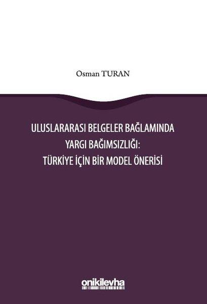 Osman TuranHukuk Üzerine KitaplarUluslararası Belgeler Bağlamında Yargı Bağımsızlığı: Türkiye İçin Bir Model Önerisi