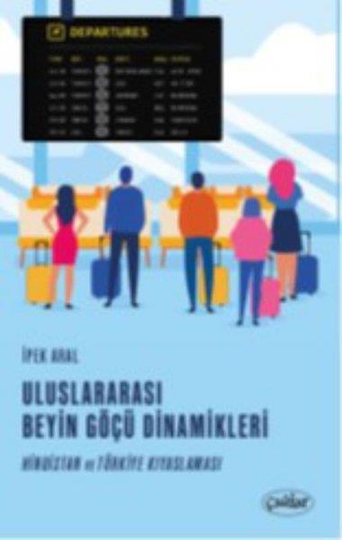 İpek AralDünya Siyaseti ve PolitikasıUluslararası Beyin Göçü Dinamikleri - Hindistan ve Türkiye Kıyaslaması