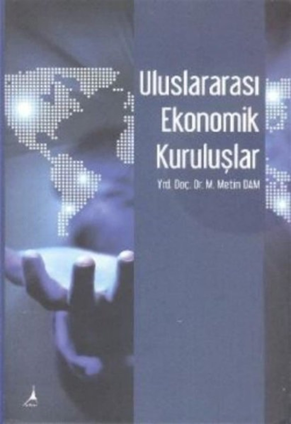 M. Metin DamWirtschaftsbücherUluslararası Ekonomik Kuruluşlar