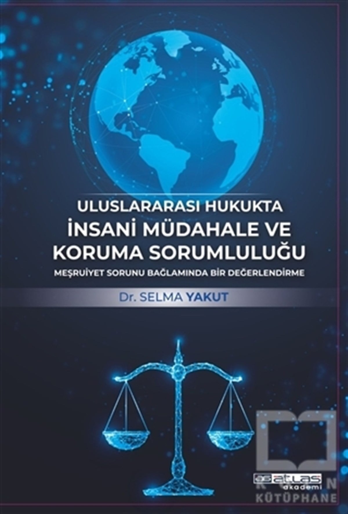 Selma YakutHukuk Üzerine KitaplarUluslararası Hukukta İnsani Müdahale ve Koruma Sorumluluğu