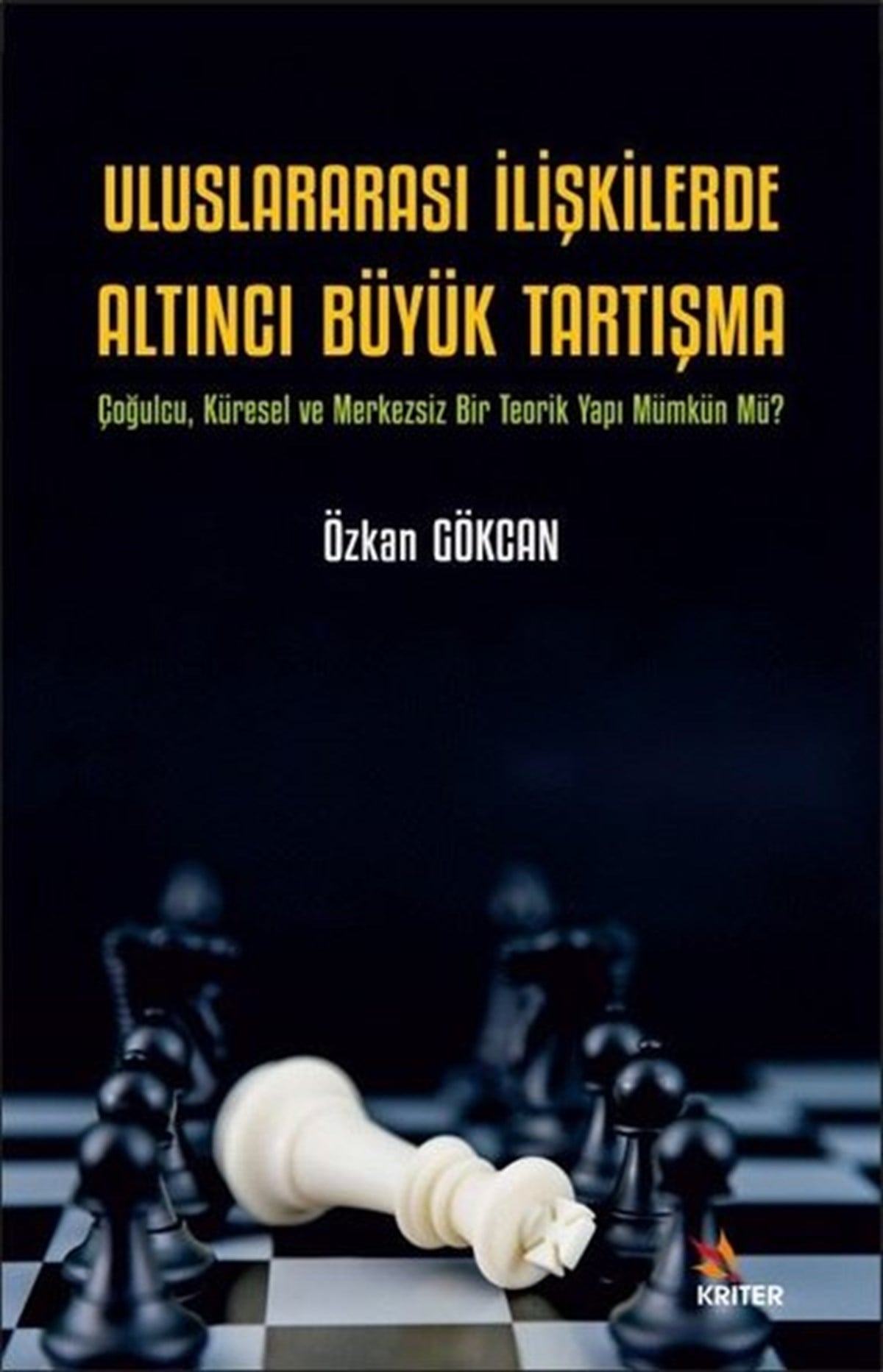 Özcan GökcanDünya Siyaseti ve PolitikasıUluslararası İlişkilerde Altıncı Büyük Tartışma