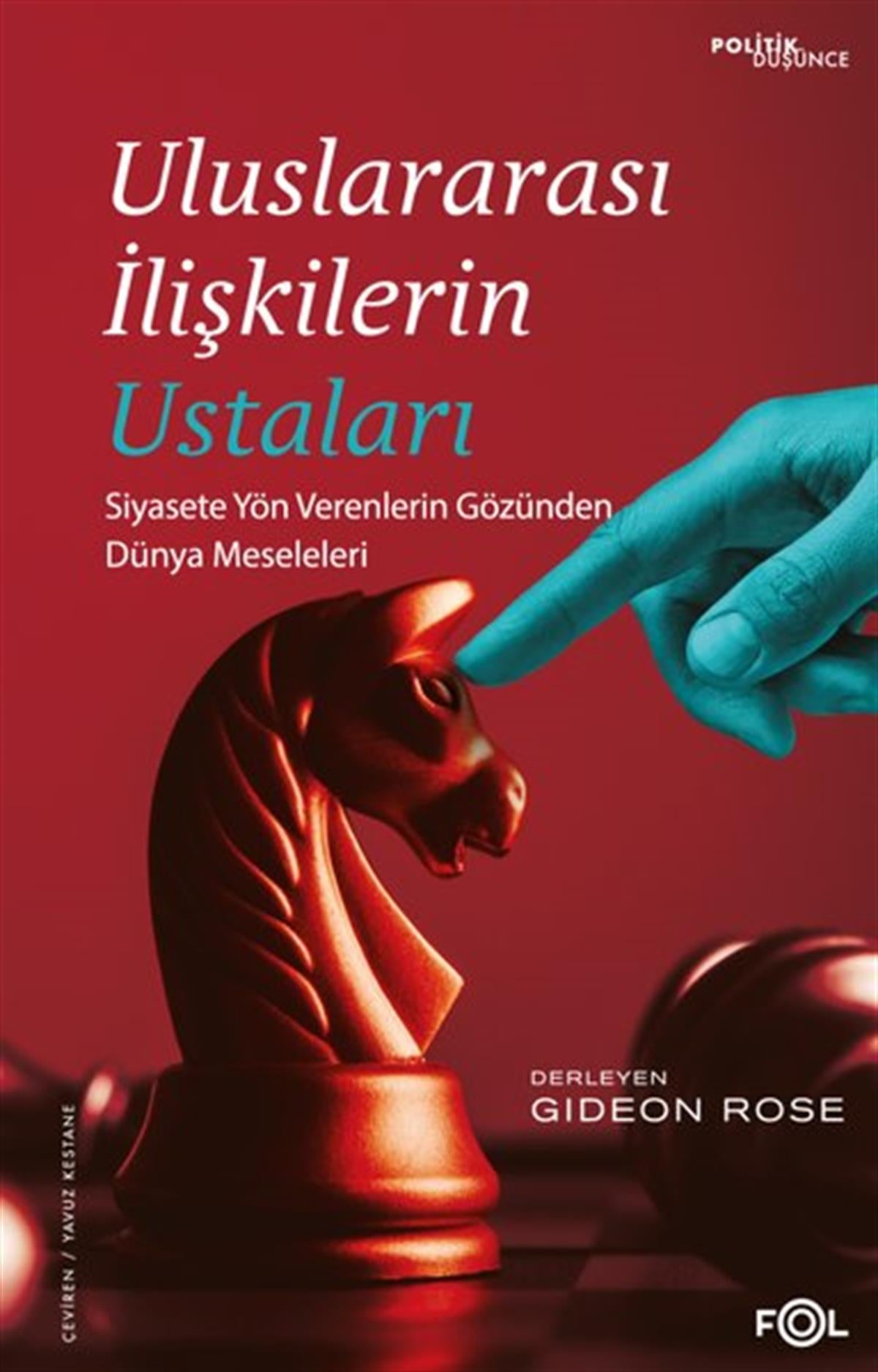 KolektifDünya Siyaseti ve PolitikasıUluslararası İlişkilerin Ustaları - Siyasete Yön Verenlerin Gözünden Dünya Meseleleri