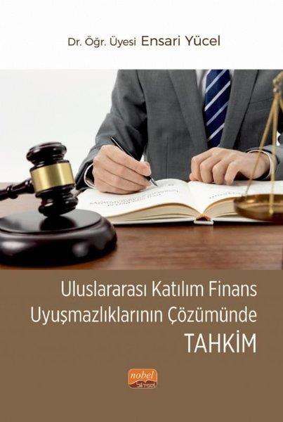 Ensari YücelBorsa KitaplarıUluslararası Katılım Finans Uyuşmazlıklarının Çözümünde Tahkim