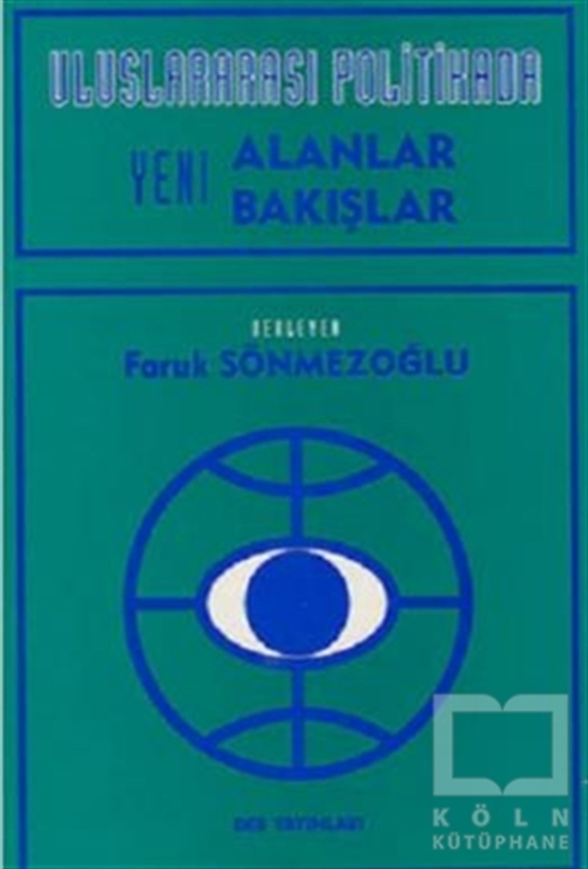 Uluslararası Politikada Yeni Alanlar Yeni Bakışlar