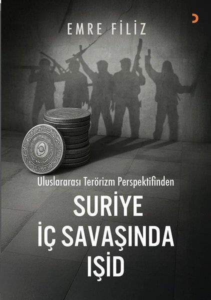 Emre FilizDünya Siyaseti ve PolitikasıUluslararası Terörizm Perspektifinden Suriye İç Savaşıında IŞİD