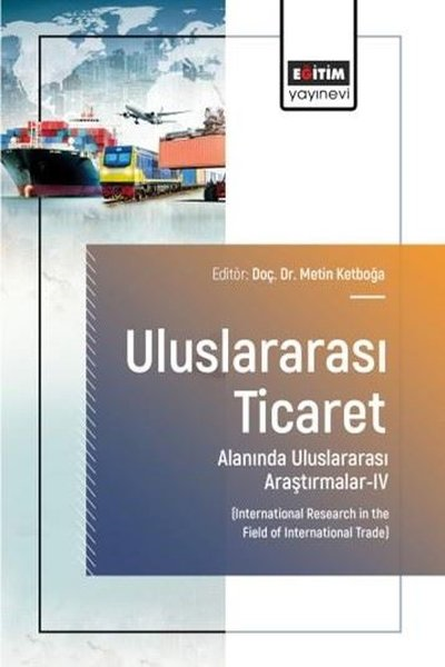 KolektifDigerUluslararası Ticaret Alanında Uluslararası Araştırmalar 4