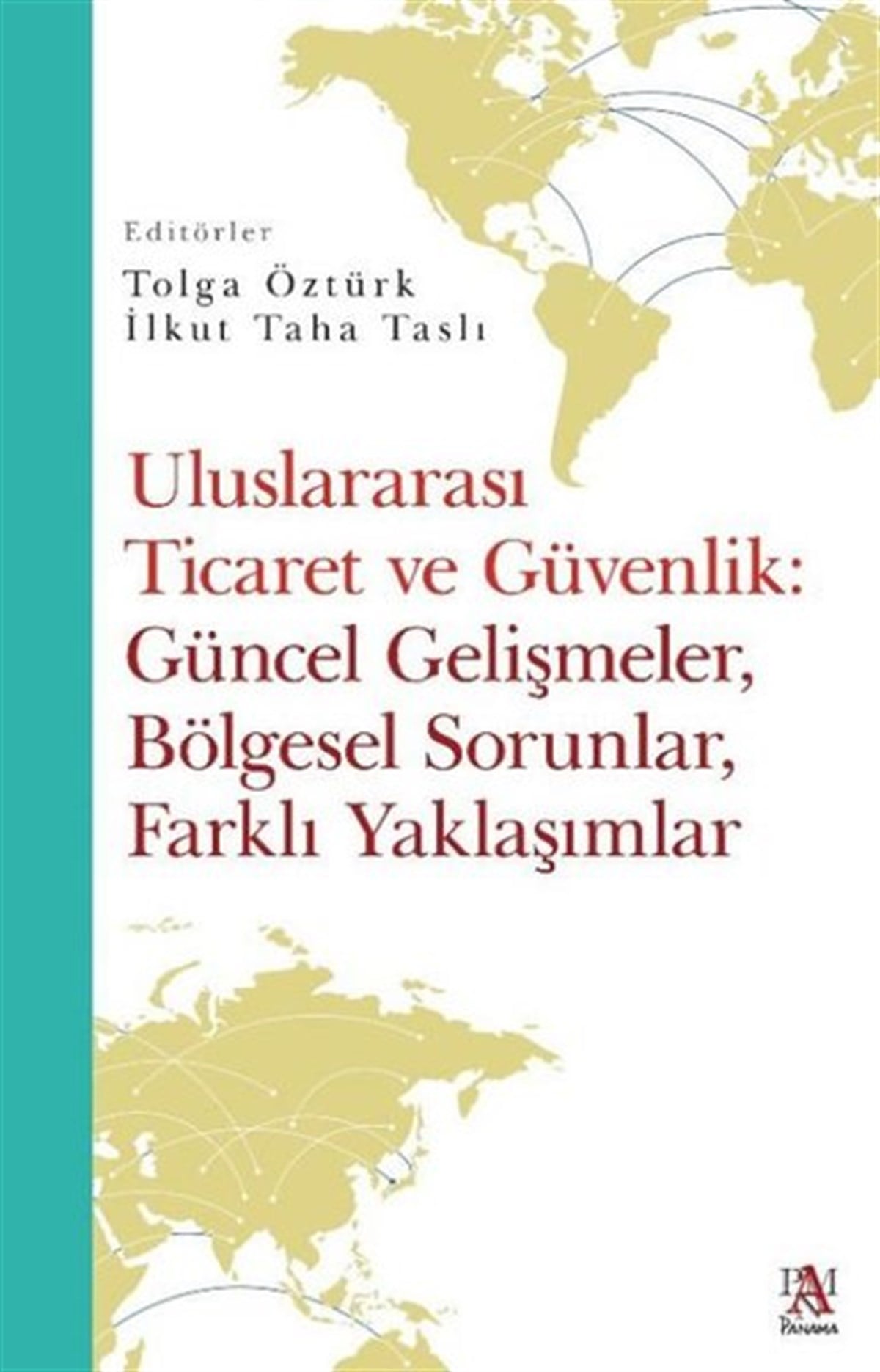 KolektifDünya Siyaseti ve PolitikasıUluslararası Ticaret ve Güvenlik: Güncel Gelişmeler Bölgesel Sorunlar Farklı Yaklaşımlar