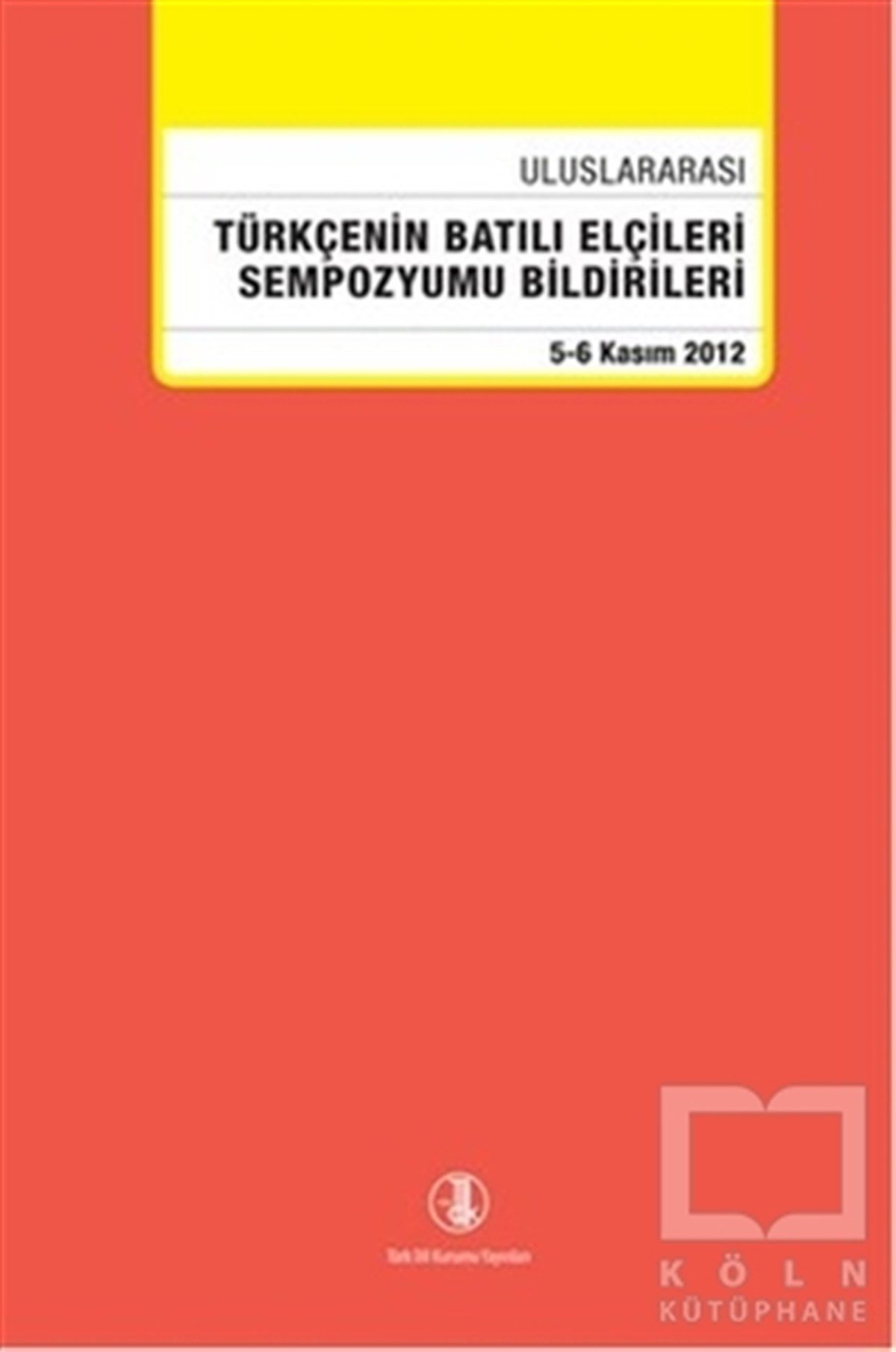 KolektifDil BilimUluslararası Türkçenin Batılı Elçileri Sempozyumu Bildirileri