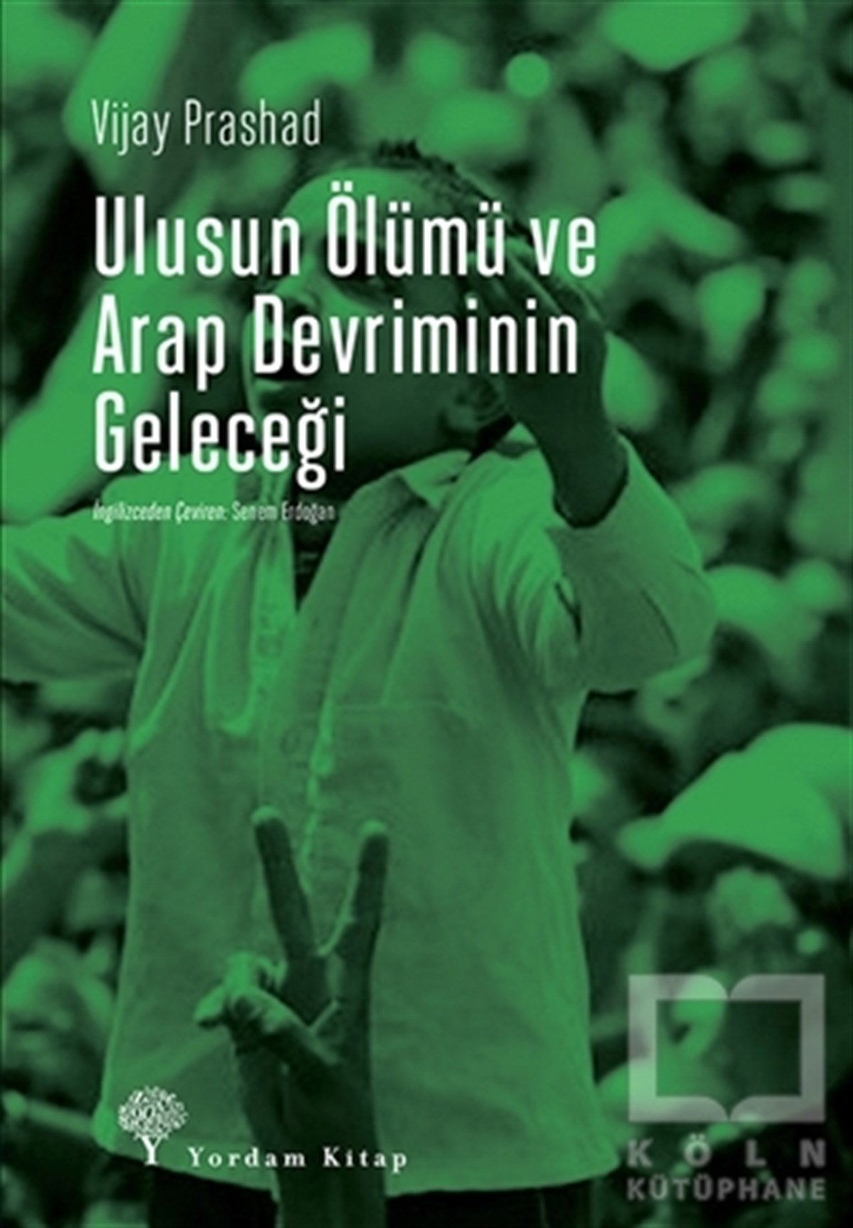 Vijay PrashadAraştırma-İncelemeUlusun Ölümü ve Arap Devriminin Geleceği