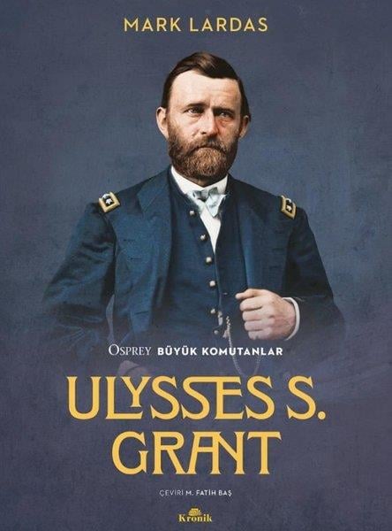 Mark LardasHistorische Biographie und AutobiographieUlysses S. Grant - Osprey Büyük Komutanlar