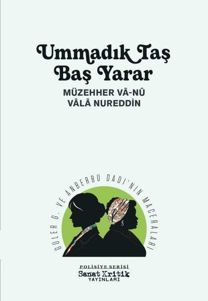 Müzehher Va-Nu Vala NureddinKrimisUmmadık Taş Baş Yarar - Güler G. ve Anberbu Dadı'nın Maceraları - Polisiye Serisi