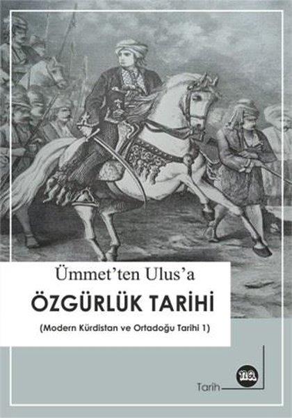 İbrahim TikanEtnolojiÜmmet'ten Ulus'a Özgürlük Tarihi (Modern Kürdistan ve Ortadoğu Tarihi 1)