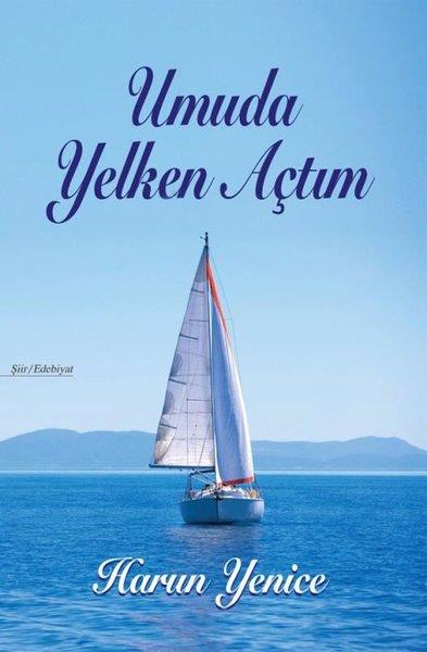Harun YeniceTürk ŞiiriUmuda Yelken Açtım