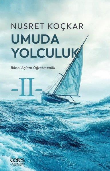 Nusret KoçkarTarihi Biyografi ve Otobiyografi KitaplarıUmuda Yolculuk - İkinci Aşkım Öğretmenlik