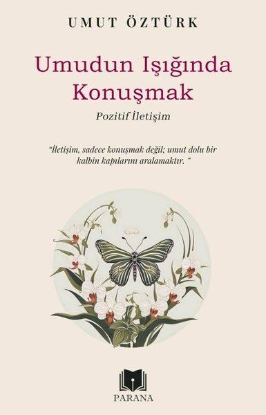 Umut ÖztürkBücher zur persönlichen EntwicklungUmudun Işığında Konuşmak - Pozitif İletişim