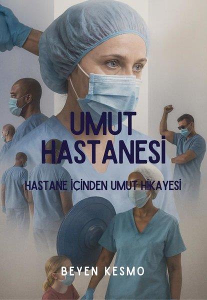Beyen KesmoTürk RomaniUmut Hastanesi - Hastane İçinden Umut Hikayesi