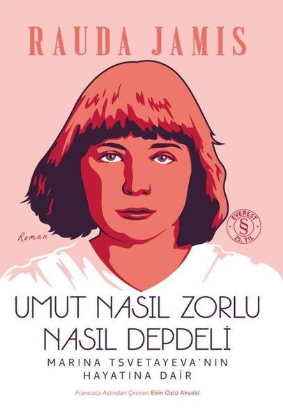 Rauda JamisDünya RomanUmut Nasıl Zorlu Nasıl Depdeli - Marina Tstvetayeva'nın Hayatına Dair