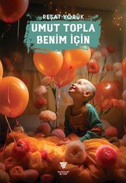 Reşat YörükAnı & Mektup & Günlük KitaplarıUmut Topla Benim İçin