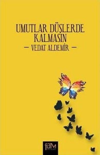 Vedat AldemirTürk ŞiiriUmutlar Düşlerde Kalmasın
