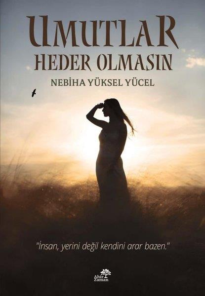 Nebiha Yüksel YücelAnlatıUmutlar Heder Olmasın