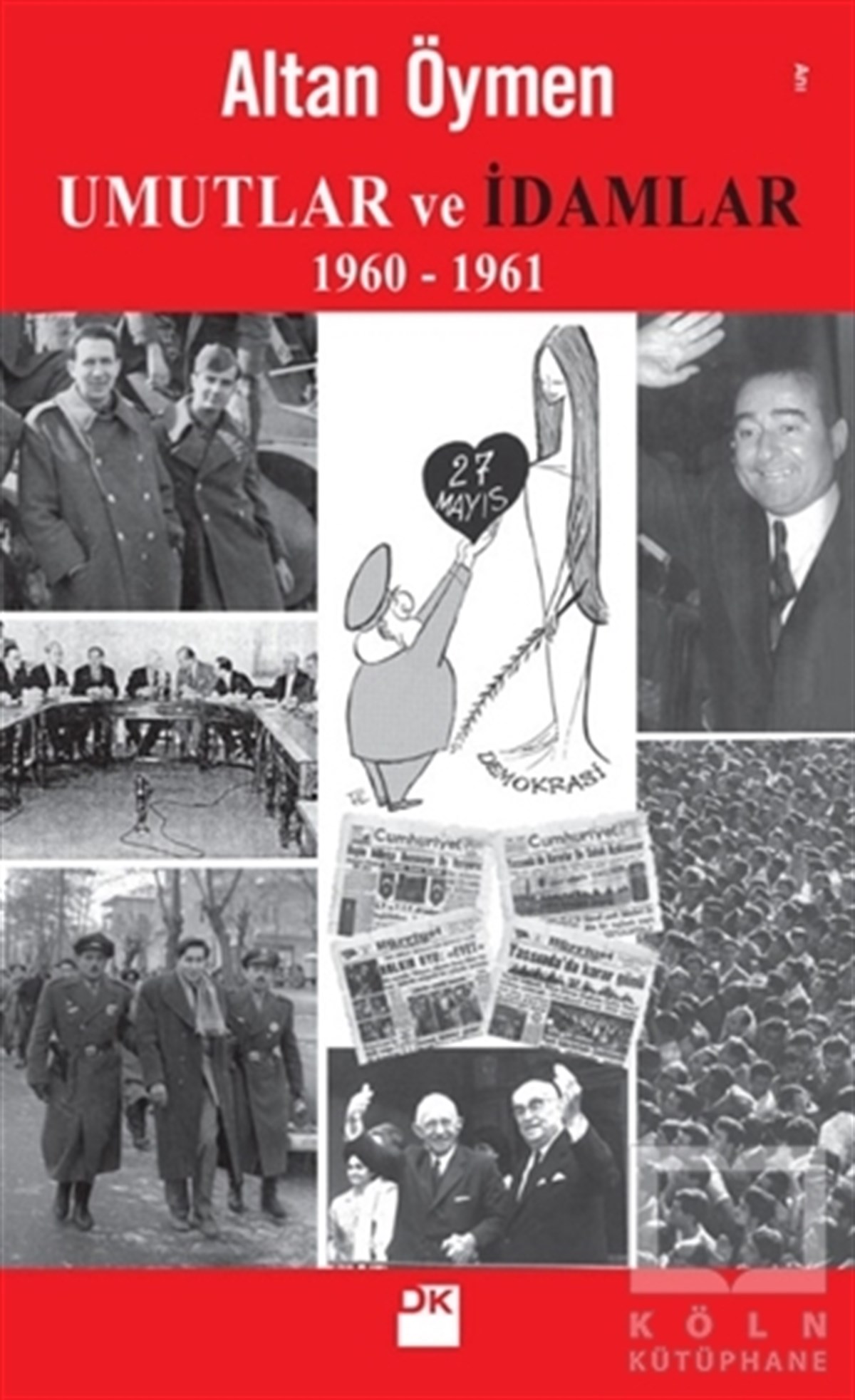 Altan ÖymenAnı - Mektup - GünlükUmutlar ve İdamlar (1960-1961)