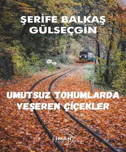 Şerife Balkaş GülseçginTürkiye RomanUmutsuz Tohumlarda Yeşeren Çiçekler
