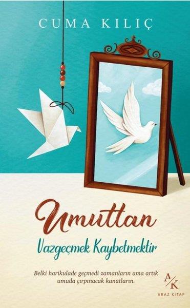 Cuma KılıçBücher zur persönlichen EntwicklungUmuttan Vazgeçmek Kaybetmektir