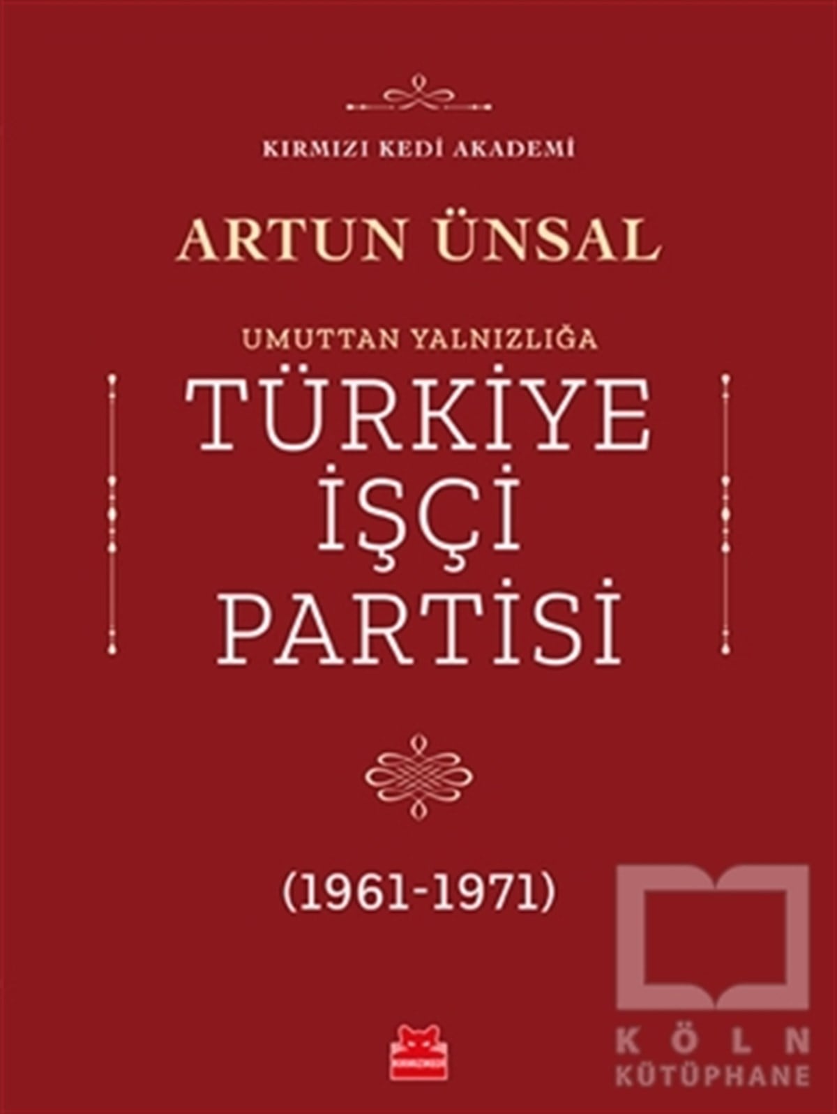 Umuttan Yalnızlığa Türkiye İşçi Partisi (1961 - 1971)
