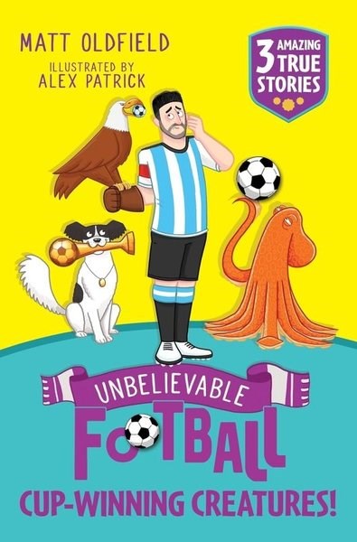 Matt OldfieldChildren InterestUnbelievable Football Short Colour Stories: Cup-winning Creatures!