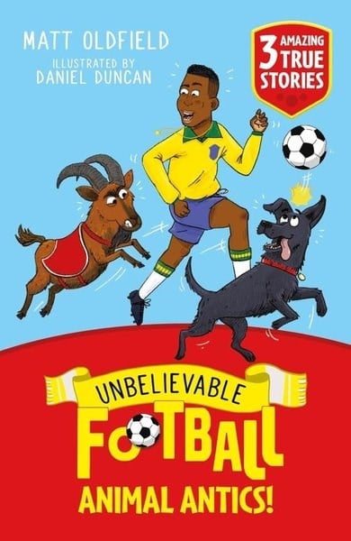 Matt OldfieldChildren InterestUnbelievable Football Short Colour Stories: Animal Antics!