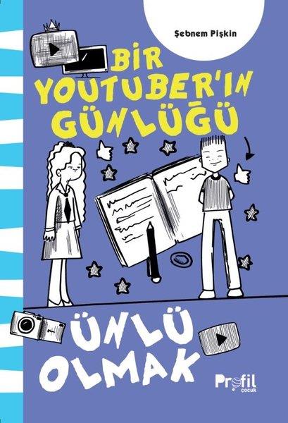 Şebnem PişkinÇocuk Gençlik RomanlarıÜnlü Olmak - Bir Youtuber'ın Günlüğü