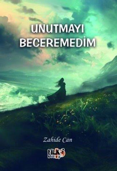 Zahide CanTürk ŞiiriUnutmayı Beceremedim