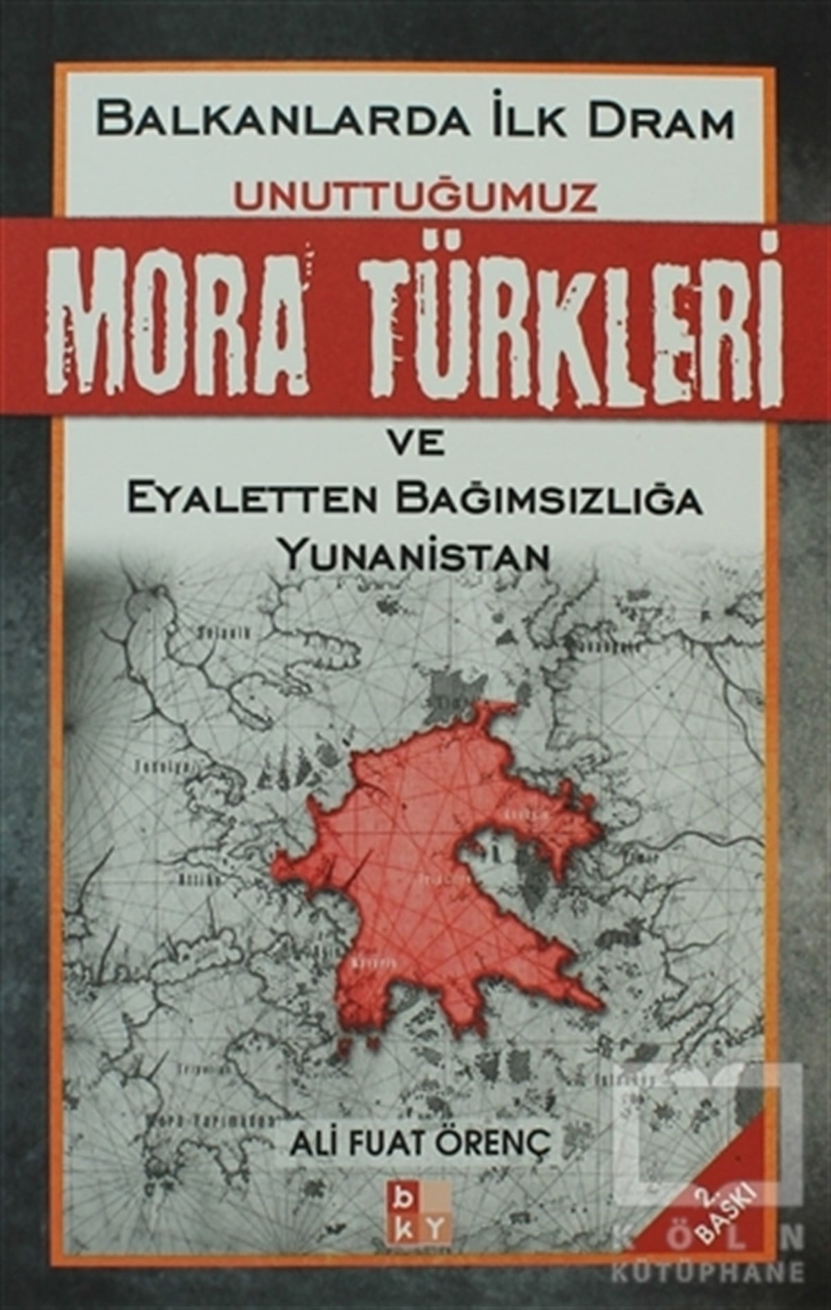 Unuttuğumuz Mora Türkleri ve Eyaletten Bağımsızlığa Yunanistan